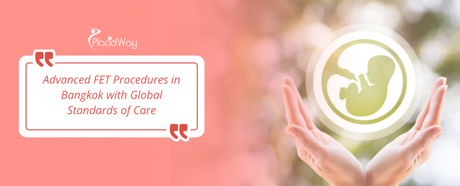 Frozen Embryo Transfer (FET) in Bangkok, Thailand
