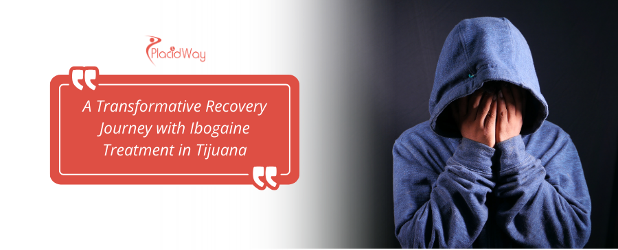Ibogaine Treatment in Tijuana, Mexico