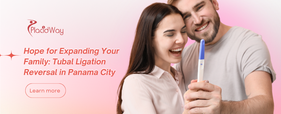 Tubal Ligation Reversal in Panama City, Panama