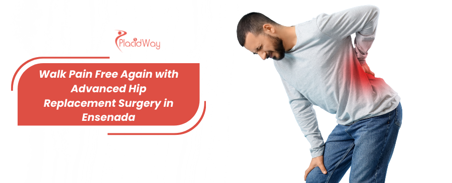 Hip Replacement Surgery in Ensenada, Mexico