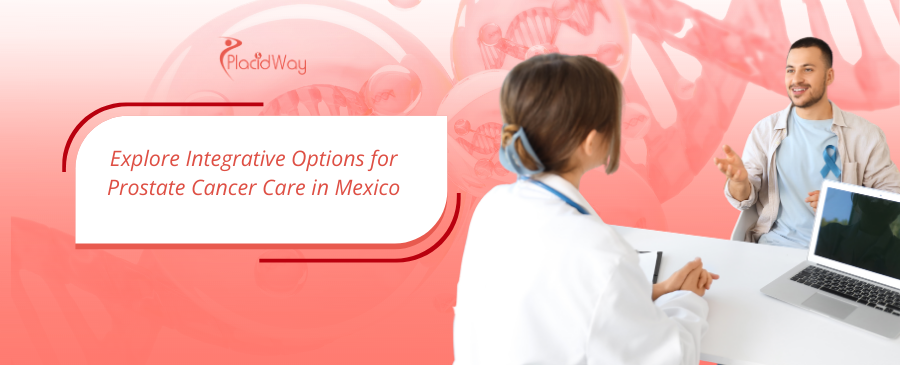 Alternative Prostate Cancer Treatment in Mexico