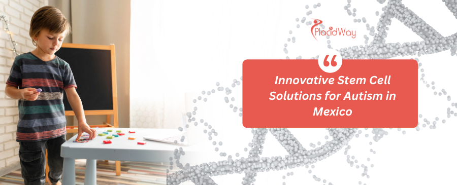 Stem Cell Therapy for Autism in Monterrey, Mexico